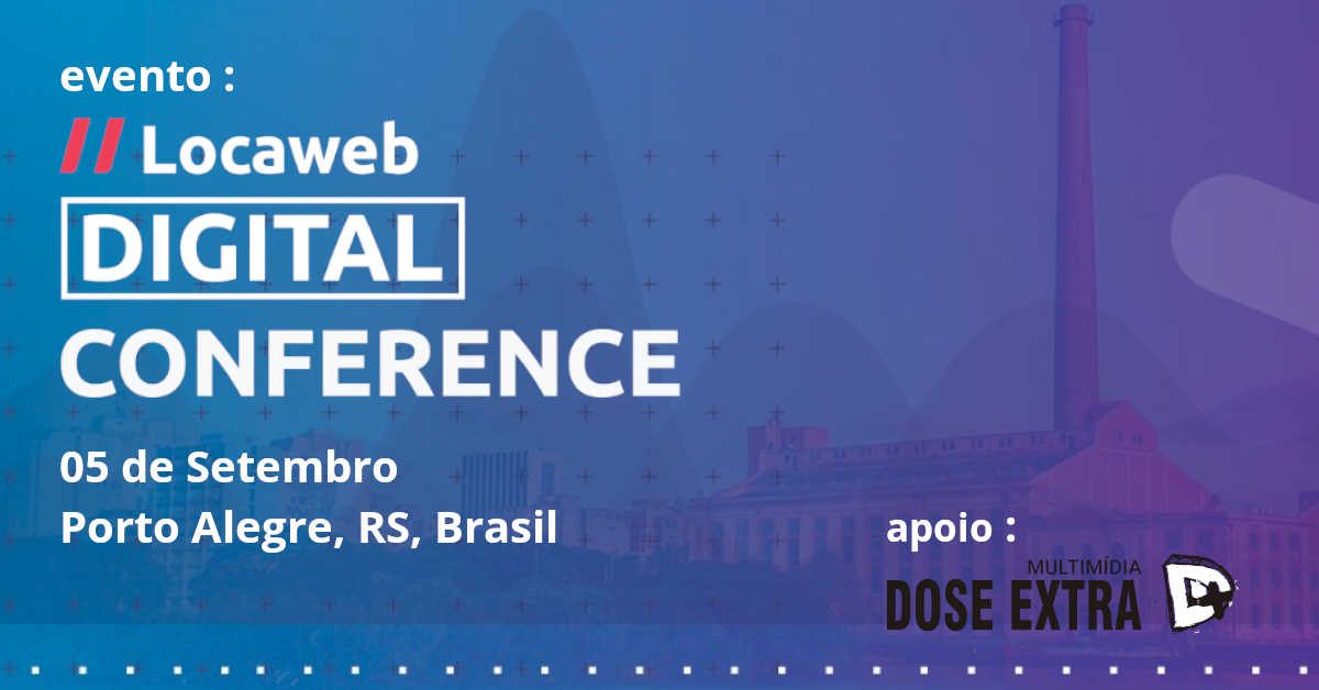 Locaweb Digital Conference –  Porto Alegre 2019