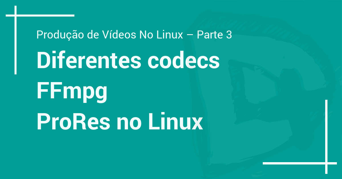 Produção de Vídeos No Linux – Parte 3